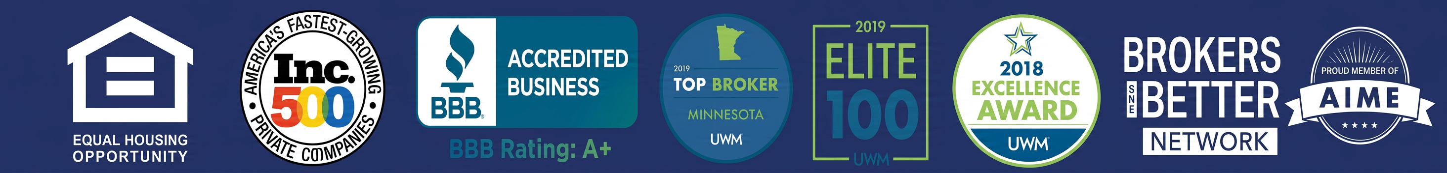 Equal Housing Opportunity, Inc. 500 fastest-growing private companies, BBB Accredited Business A+ rating, UWM 2019 Top Broker, UWM 2019 Elite 100, UWM 2018 Excellence Award, Brokers Are Better Network, and AIME Proud Member